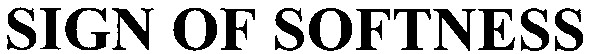 sign of softness