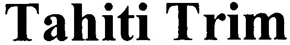 tahiti trim
