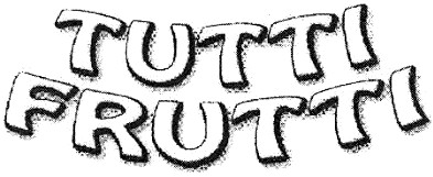 tutti frutti