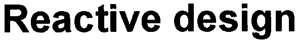 reactive design