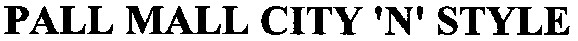 pall mall city`n`style