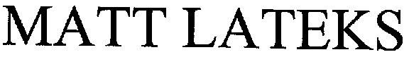 matt lateks