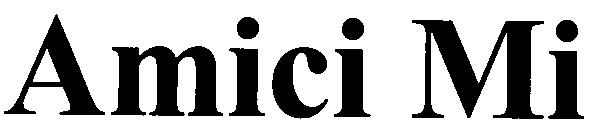 amici mi