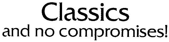 classics and no compromises!