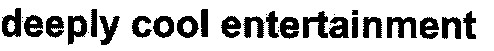 deeply cool entertainment
