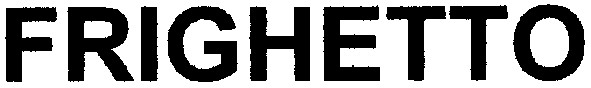 frighetto