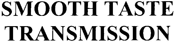 smooth taste transmission