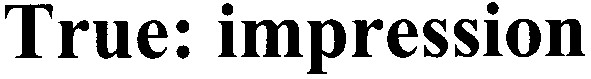 true:impression