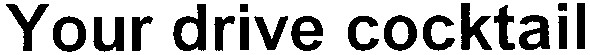 your drive cocktall