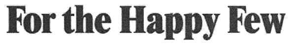 for the happy few