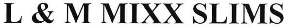 l&m mixx slims
