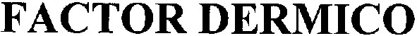 factor dermico