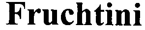 fruchtini
