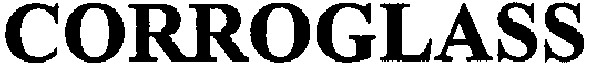 corroglass