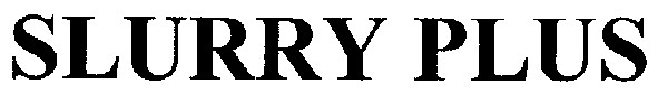 slurry plus