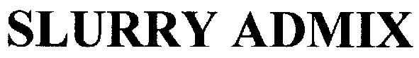 slurry admix