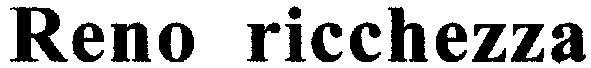 reno ricchezza