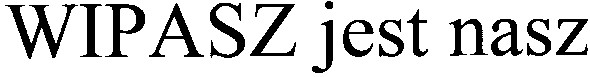 wipasz jest nasz