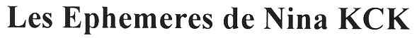 les ephemeres de nina kck