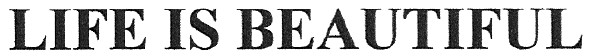 life is beautiful