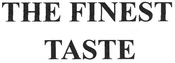 the finest taste