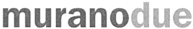 muranodue
