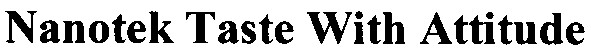 nanotek taste with attitude