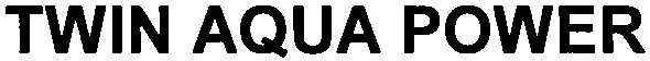 twin aqua power