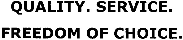 quality.service.freedom of choice.