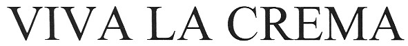 viva la crema