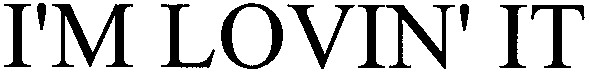 i`m lovin` it