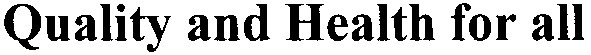 quality and health for all