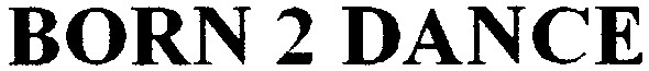 born 2 dance