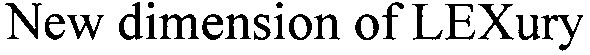 new dimension of lexury