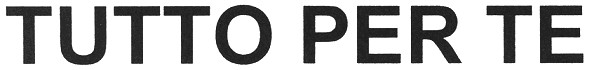 tutto per te
