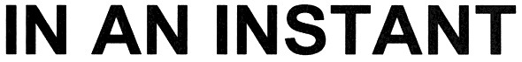 in an instant