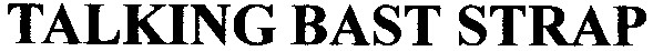 talking bast strap