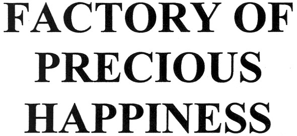 factory of precious happiness