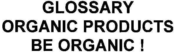 glossary organic products be organic!