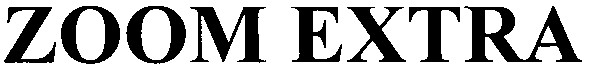 zoom extra