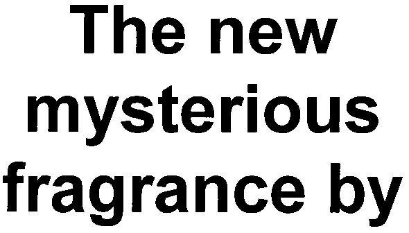 the new mysterious fragrance by