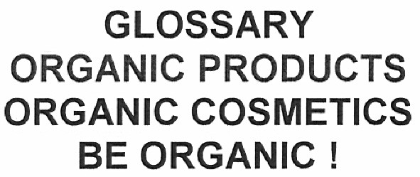 glossary organic products organic cosmetics be organic!