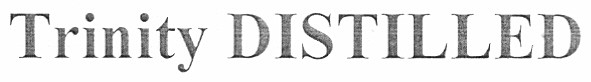 trinity distilled