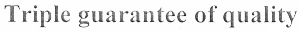 triple guarantee of quality