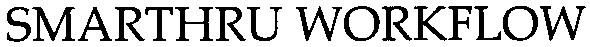 smarthru workflow