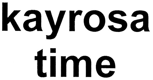 kayrosa time