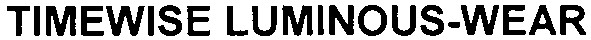 timewise luminous- wear