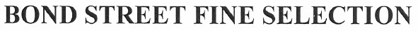 bond street fine selection