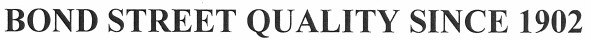 bond street quality since 1902