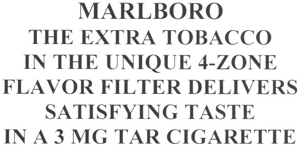 marlboro the extra tobacco in the unique 4-zone flavor filter delivers satisfying taste in a 3 mg tar cigarette